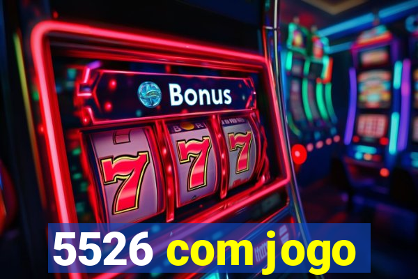 5526 com jogo